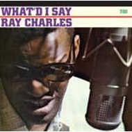 Ray Charles/What I'd Say / Hallelujah I Love Her So! (Ltd)