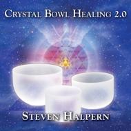Steve Halpern/Crystal Bowl Healing 2.0