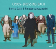 Cross-Dressing Bach : Enrico Gatti(Vn)Rinald Alessandrini(Cemb)