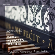 Agnes Ratko: Early Keyboard Masters-cabezon, Sweelinck, Frescobaldi, Etc