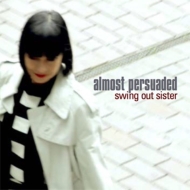 Swing Out Sister/Almost Persuaded (Ltd)