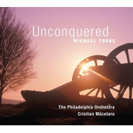 トーキー、マイケル（1961-）/Unconquered： Macelaru / Philadelphia O