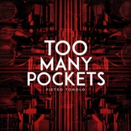 Pietro Tonolo/Too Many Pockets