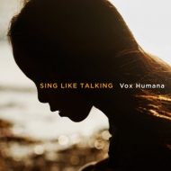 SING LIKE TALKING/Vox Humana