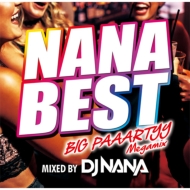 DJ NANA/Nana Best!! -big Paaartyy Megamix- Mixed By Dj Nana