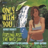 Jeffrey Foskett/Only With You / Feeling Just The Way I Do
