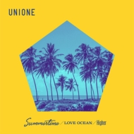 UNIONE/Summertime / Love Ocean / Higher (A)