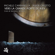Michele Campanella / Javier Girotto/Vers La Grande Porte De Kiev - Live At Jermann Winery