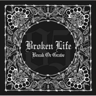 BROKEN LIFE/Break Or Grave