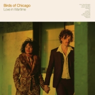 Birds Of Chicago/Love In Wartime