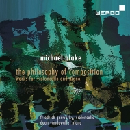 ブレイク、マイケル（1951-）/The Philosophy Of Composition： Gauwerky(Vc) Vandewalle(P)