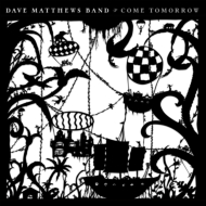 Dave Matthews/Come Tomorrow