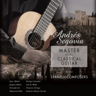 Segovia: Master Of Classical Guitar-plays Spanish Composers