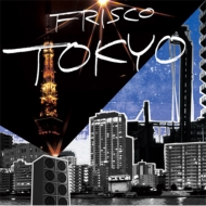 FRISCO/Tokyo
