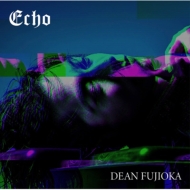 DEAN FUJIOKA/Echo (A)(+dvd)(Ltd)