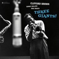 Clifford Brown / Sonny Rollins / Max Roach/Three Giants! (180g)