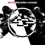 Breaking The Chains/We Are Breaking The Chains