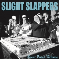 SLIGHT SLAPPERS/Sweet Power Violence (Ltd)