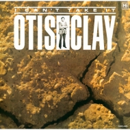 Otis Clay/I Can't Take It (Rmt)(Ltd)