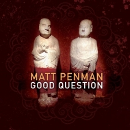 Matt Penman/Good Question