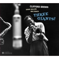 Clifford Brown / Sonny Rollins / Max Roach/Three Giants!