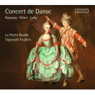 Concert de Danse -Rameau, Rebel, Lully, etc : Sigiswald Kuijken / La Petite Bande