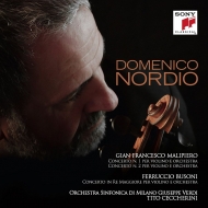 Malipiero Violin Concertos Nos.1, 2, Busoni Violin Concerto : Domenico Nordio(Vn)Ceccherini / Milan Giuseppe Verdi SO