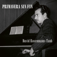 ローゼンマン＝タウブ、デイヴィッド（1927-）/Primavera Sin Fin-piano Works： Rosenmann-taub