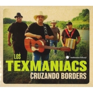 Los Texmaniacs/Cruzando Borders