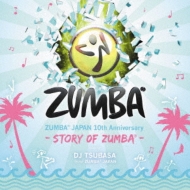 Zumba Japan 10th Anniversary`Story Of Zumba: Mixed By Dj Tsubasa From Zumba Japan