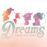 Twisted Pine/Dreams