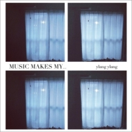 ylang ylang/Music Makes My...
