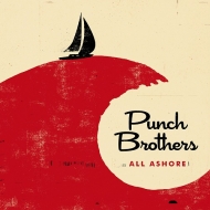 Punch Brothers/All Ashore