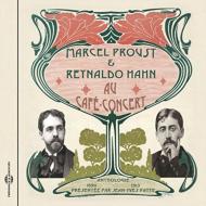 Marcel Proust & Reynaldo Hahn-une Anthologie Sonore 1890-1913