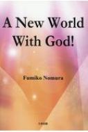 A New World With God!