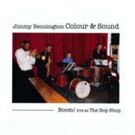 Jimmy Bennington/Boom! Live At The Bop Shop