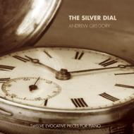 Gregory Andrew (1963-)/The Silver Dial-12 Evocative Pieces For Piano Andrew Gregory