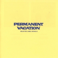 Various/Permanent Vacation Selected Label Works 6