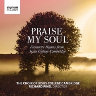 Praise My Soul -Favourite Hymns from Jesus College Cambridge : Richard Pinel / Cambridge Jesus College Choir