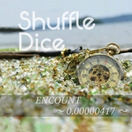Shuffle Dice/Encount 0.00000417