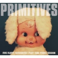 Primitives/Five Fluffy Favourites (Part Time Punks Session)
