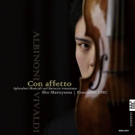 Baroque Classical/Con Affetto-splendori Musicali Nel Barocco Veneziano： 丸山韶(Vn) Ensemble Lmc