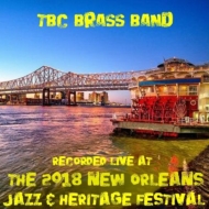 Tbc Brass Band/Live At Jazzfest 2018