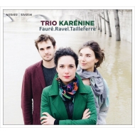 Faure, Ravel, Tailleferre: Piano Trio: Trio Karenine