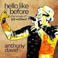 Anthony David/Hello Like Before The Songs Of Bill Withers