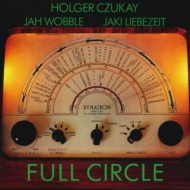 Holger Czukay / Jaki Liebzeit / Jah Wobble/Full Circle