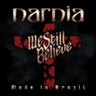 Narnia/We Still Believe Made In Brazil