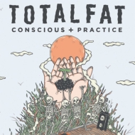 TOTALFAT/Conscious+practice