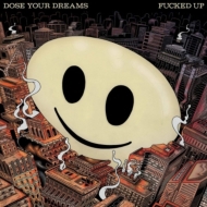 Fucked Up/Dose Your Dreams