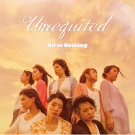All or Nothing/Unrequited